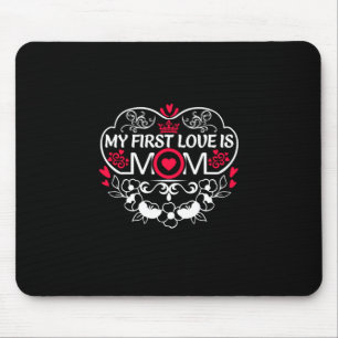 Mother Art My First Love Is Mum Mouse Pad