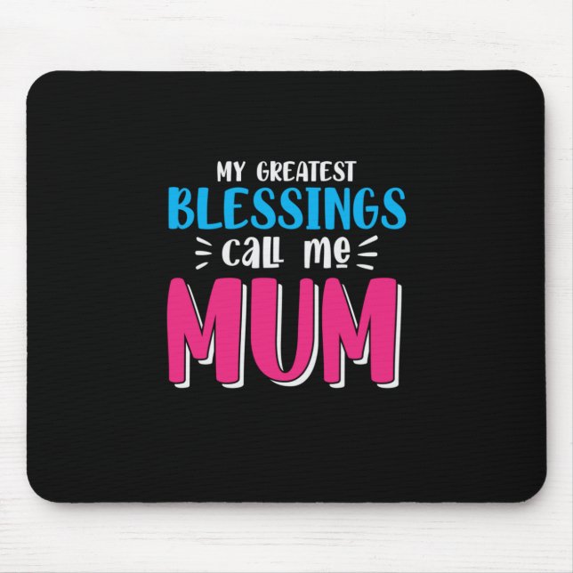 Mother Art My Greatest Blessings Call Me Mum Mouse Pad (Front)