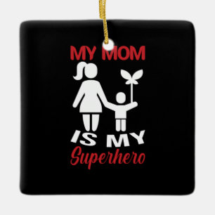 Mother Art My Mom Is My Superhero Ceramic Ornament