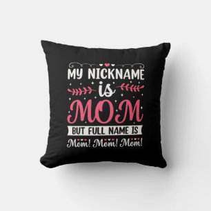 Mother Art   My Nickname is Mom Birthday Cushion