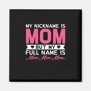 Mother Art My Nickname Is Mum Magnet