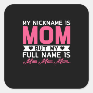Mother Art My Nickname Is Mum Square Sticker