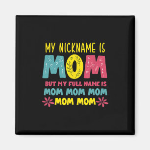 Mother Art My Nickname is Mummy Birthday Magnet