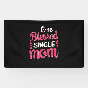 Mother Art One Blessed Single Mom Banner