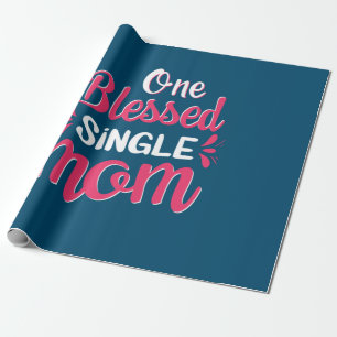 Mother Art One Blessed Single Mom Wrapping Paper