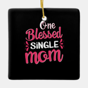Mother Art One Blessed Single Mum Ceramic Ornament