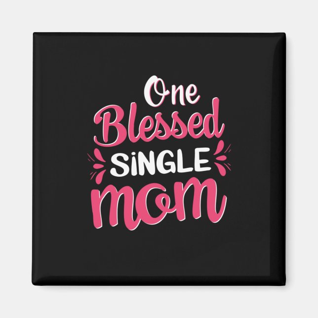 Mother Art One Blessed Single Mum Magnet (Front)