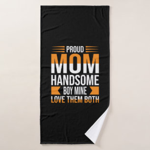 Mother Art Proud Mom Handsome Boy Bath Towel