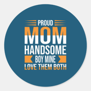 Mother Art Proud Mum Handsome Boy Classic Round Sticker