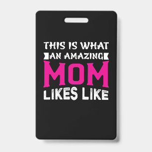 Mother Art That is What An Amazing Mom ID Badge