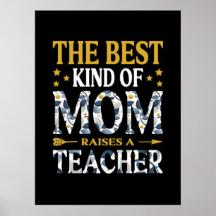 Mother Art The Best Kind Of Mum A Teacher Poster