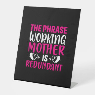 Mother Art The Phrase Working Mother Pedestal Sign