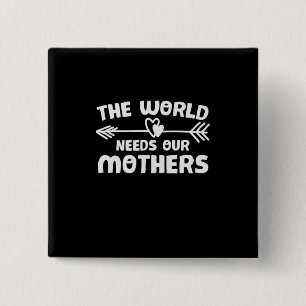 Mother Art The World Needs Our Mothers 15 Cm Square Badge