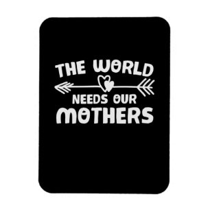 Mother Art The World Needs Our Mothers Magnet