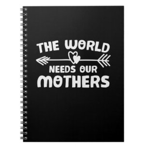 Mother Art The World Needs Our Mothers Notebook