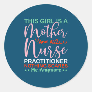 Mother Art This Girl Is A Mother And A Nurse Classic Round Sticker