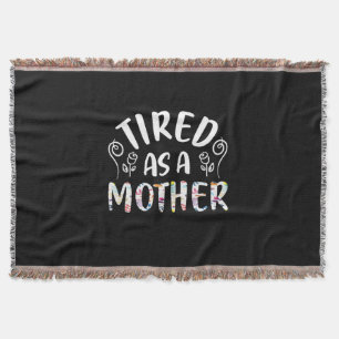 Mother Art Tired As A Mother Throw Blanket
