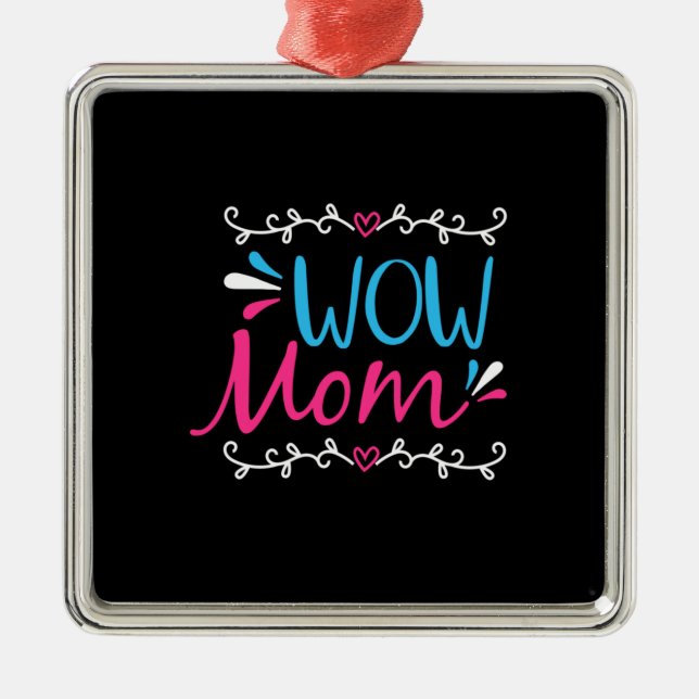 Mother Art Wow Mum Metal Ornament (Front)