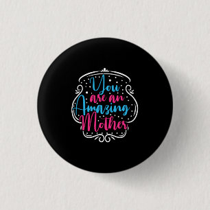 Mother Art You Are An Amazing Mother 3 Cm Round Badge