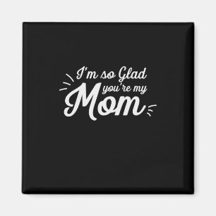 Mother Art You Are My Mom Magnet