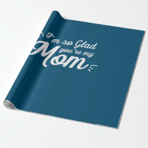 Mother Art You Are My Mom Wrapping Paper