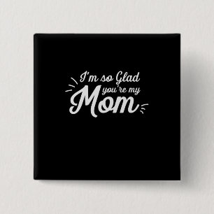 Mother Art You Are My Mum 15 Cm Square Badge