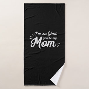 Mother Art You Are My Mum Bath Towel