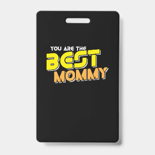 Mother Art You Are The Best Mommy ID Badge