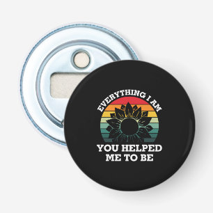 Mother Art You Helped Me To Be Bottle Opener