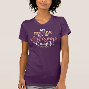 Mother Awesome Daughter Funny Birthday Novelty T-Shirt
