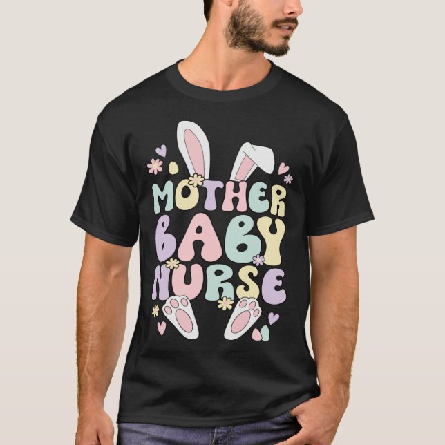 Mother Baby Nurse Easter Bunny Postpartum Nurse Ea T-Shirt (Front)