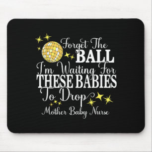 Mother Baby Nurse New Years Stpartum Ob Gyn Techni Mouse Pad