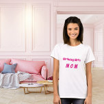 Mother birthday girl hot pink T-Shirt<br><div class="desc">A t-shirt for the birthday girl's mum.  Personalise and add text.  Hot pink coloured text.</div>