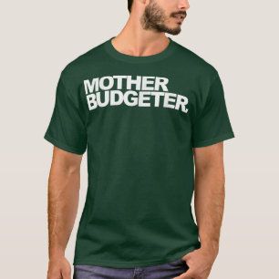 Mother Budgeter T-Shirt