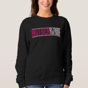 Mother By Choice For Choice Pro Choice Feminist Ri Sweatshirt