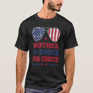 Mother By Choice For Choice Pro Choice Feminist Ri T-Shirt
