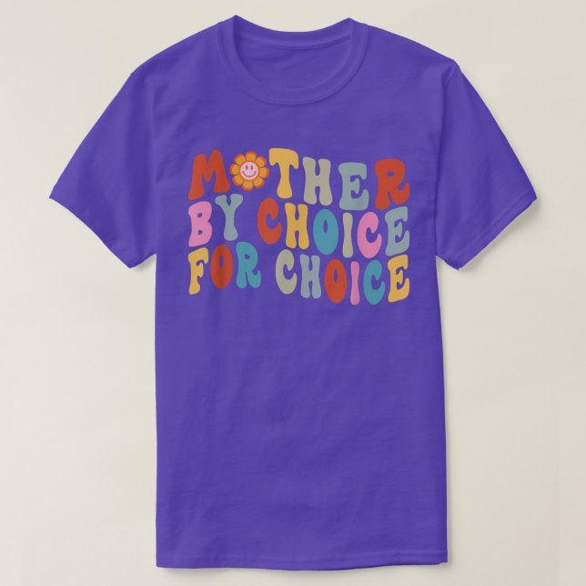 Mother By Choice For Choice Pro Choice Feminist Ri T-Shirt (Design Front)