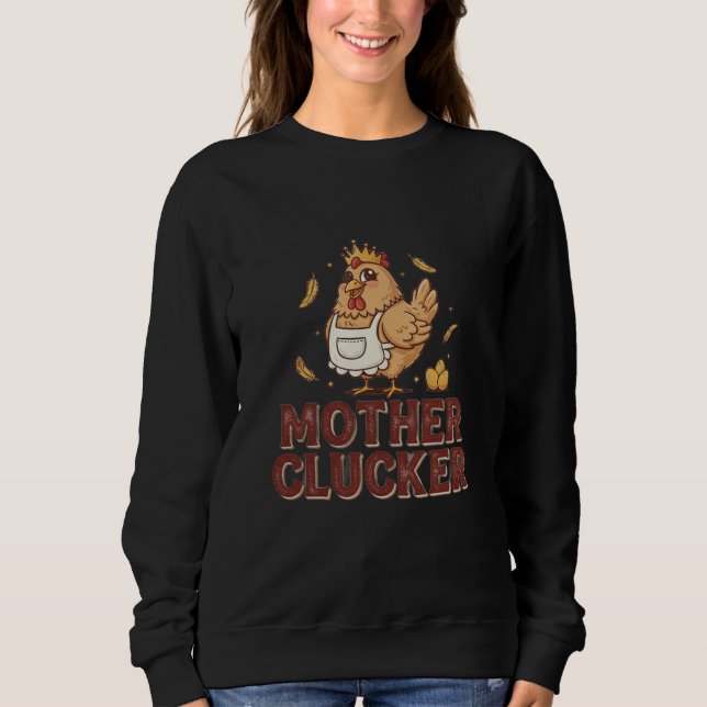 Mother Clucker Sweatshirt (Front)