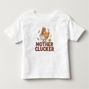 Mother Clucker Toddler T-Shirt