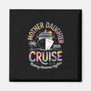 Mother Daughter Cruise 2025 Vacation Family Memori Magnet