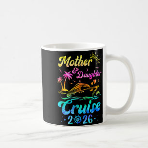 Mother Daughter Cruise 2026 Family Mum Daughter Coffee Mug