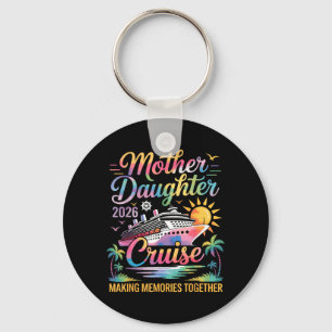 Mother Daughter Cruise 2026 Family Vacation Trip Key Ring