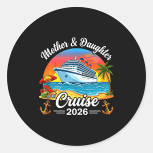Mother daughter cruise 2026 vacation trip family classic round sticker