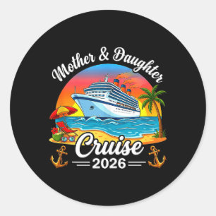 Mother Daughter Cruise 2026 Vacation Trip Family Classic Round Sticker