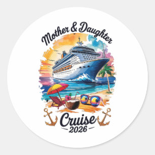 Mother Daughter Cruise 2026 Vacation Trip Matching Classic Round Sticker