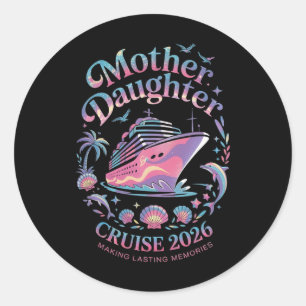 Mother Daughter Cruise 2026 Vacation Trip Matching Classic Round Sticker