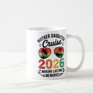 Mother Daughter Cruise 2026 Vacation Trip Matching Coffee Mug