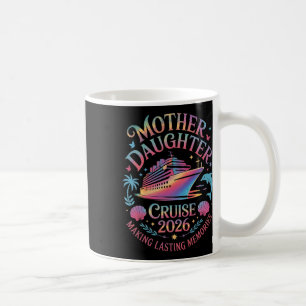 Mother Daughter Cruise 2026 Vacation Trip Matching Coffee Mug