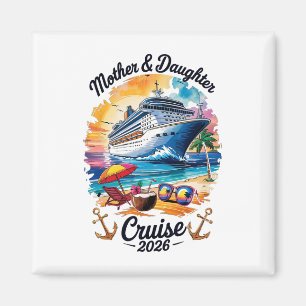 Mother Daughter Cruise 2026 Vacation Trip Matching Magnet