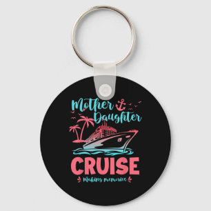 Mother Daughter Cruise Gift For Vacation Trip Key Ring